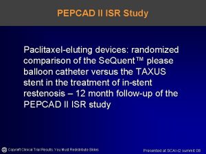 PEPCAD II ISR Study Paclitaxeleluting devices randomized comparison