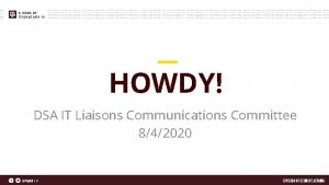 HOWDY DSA IT Liaisons Communications Committee 842020 Agenda