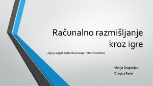 Raunalno razmiljanje kroz igre Igra je najvii oblik