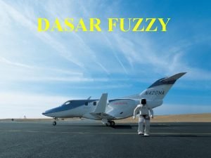 DASAR FUZZY Logika Fuzzy Suatu metode untuk memetakan