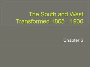 The South and West Transformed 1865 1900 Chapter