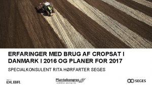 ERFARINGER MED BRUG AF CROPSAT I DANMARK I