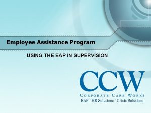Employee Assistance Program USING THE EAP IN SUPERVISION