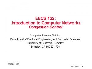 EECS 122 Introduction to Computer Networks Congestion Control