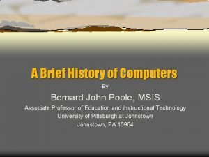 A Brief History of Computers By Bernard John