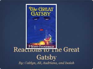 Reactions to The Great Gatsby By Caitlyn Ali
