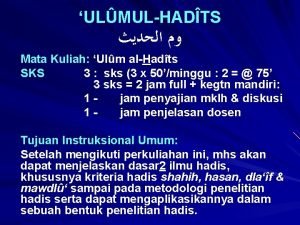 ULMULHADTS Mata Kuliah Ulm alHadts SKS 3 sks