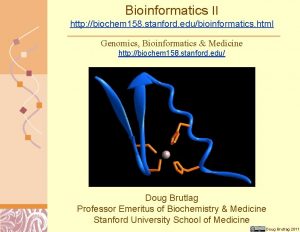 Bioinformatics II http biochem 158 stanford edubioinformatics html