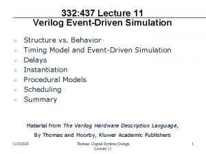 332 437 Lecture 11 Verilog EventDriven Simulation n