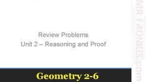 Review Problems Unit 2 Reasoning and Proof Geometry