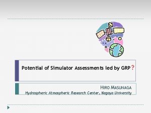 Potential of Simulator Assessments led by GRP HIRO