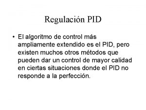 Regulacin PID El algoritmo de control ms ampliamente