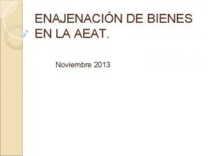 ENAJENACIN DE BIENES EN LA AEAT Noviembre 2013