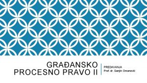 GRAANSKO PROCESNO PRAVO II PREDAVANJA Prof dr Sanjin