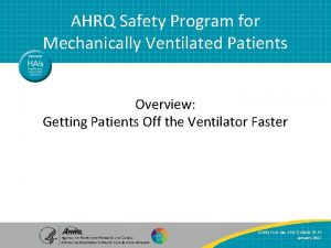 AHRQ Safety Program for Mechanically Ventilated Patients Overview