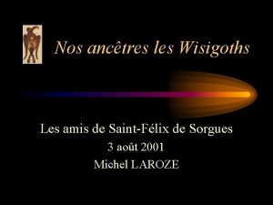 Nos anctres les Wisigoths Les amis de SaintFlix