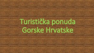 Turistika ponuda Gorske Hrvatske 1 dan Rezervat Bijele
