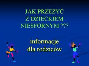 JAK PRZEY Z DZIECKIEM NIESFORNYM informacje dla rodzicw