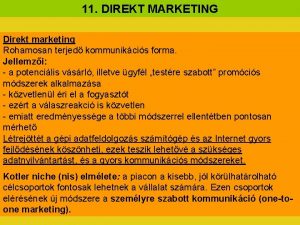 11 DIREKT MARKETING Direkt marketing Rohamosan terjed kommunikcis