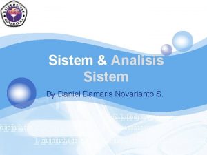 LOGO Sistem Analisis Sistem By Daniel Damaris Novarianto