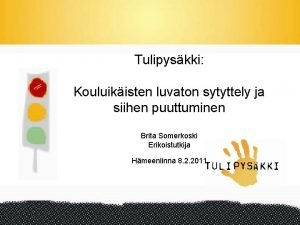 Tulipyskki Kouluikisten luvaton sytyttely ja siihen puuttuminen Brita