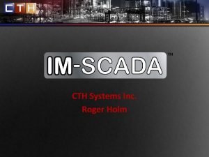 IMSCADA CTH Systems Inc Roger Holm TM CTH