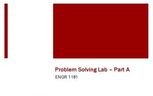 Problem Solving Lab Part A ENGR 1181 Todays