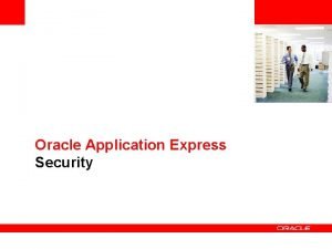 Insert Picture Here Oracle Application Express Security Authentication