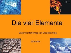 Die vier Elemente Experimentalvortrag von Elisabeth Sieg 25