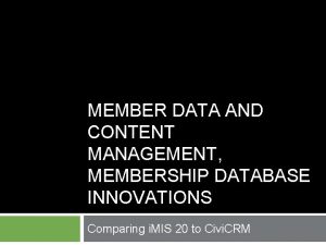 MEMBER DATA AND CONTENT MANAGEMENT MEMBERSHIP DATABASE INNOVATIONS