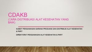 CDAKB CARA DISTRIBUASI ALAT KESEHATAN YANG BAIK SUBDIT