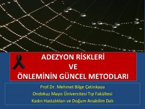 ADEZYON RSKLER VE NLEMNN GNCEL METODLARI Prof Dr