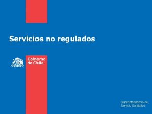 Servicios no regulados Superintendencia de Servicio Sanitarios Consideraciones