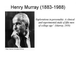 Henry Murray 1883 1988 Explorations in personality A