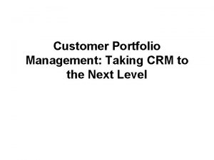 Customer Portfolio Management Taking CRM to the Next