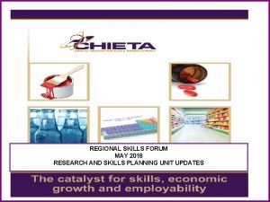 REGIONAL SKILLS FORUM MAY 2018 RESEARCH AND SKILLS