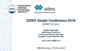 SDMX Global Conference 2019 SDMX for you Zoltn