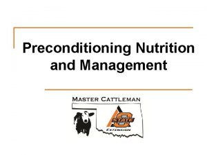 Preconditioning Nutrition and Management Discussion Topics Preweaning management