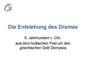 Die Entstehung des Dramas 5 Jahrhundert v Chr