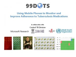 Using Mobile Phones to Monitor and Improve Adherence