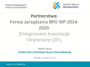 Partnerstwo Forma zarzdzania RPO WP 20142020 Zintegrowane Inwestycje