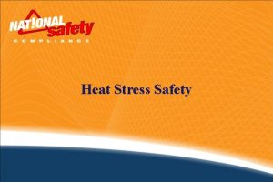 Heat Stress Safety Heat Stress Safety Heat is Heat Stress Safety Heat Stress Safety Heat is