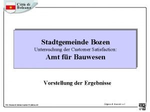 Stadtgemeinde Bozen Untersuchung der Customer Satisfaction Amt fr