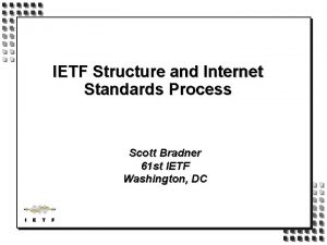 IETF Structure and Internet Standards Process Scott Bradner