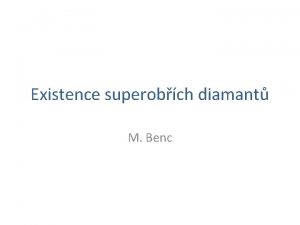 Existence superobch diamant M Benc Motivace A C