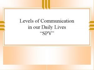 Levels of Communication in our Daily Lives SPV