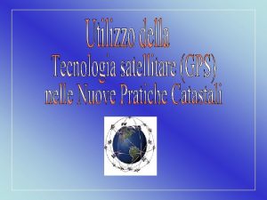 Rilievo Sperimentale con GPS Verifica della convenienza pratica