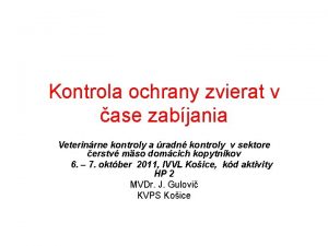 Kontrola ochrany zvierat v ase zabjania Veterinrne kontroly