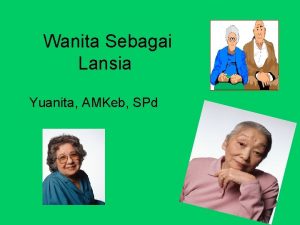Wanita Sebagai Lansia Yuanita AMKeb SPd Indonesia lansia