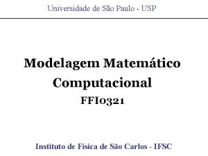 Universidade de So Paulo USP Modelagem Matemtico Computacional